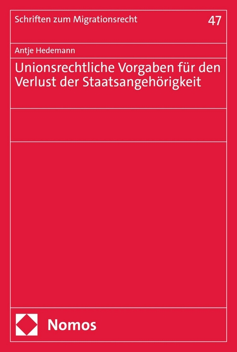 Unionsrechtliche Vorgaben für den Verlust der Staatsangehörigkeit - Antje Hedemann