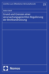 Grund und Grenzen einer verursachungsgerechten Regulierung der Breitbandnutzung - Anton Veidt