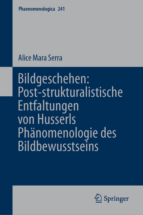 Bildgeschehen: Post-strukturalistische Entfaltungen von Husserls Phänomenologie des Bildbewusstseins -  Alice Mara Serra