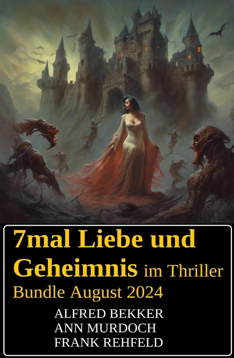 7mal Liebe und Geheimnis im Thriller Bundle August 2024 -  Alfred Bekker,  Frank Rehfeld,  Ann Murdoch