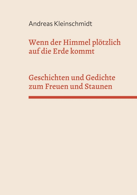 Wenn der Himmel plötzlich auf die Erde kommt - Andreas Kleinschmidt