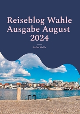 Reiseblog Wahle Ausgabe August 2024 - Stefan Wahle