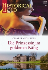 Die Prinzessin im goldenen Käfig -  Charis Michaels