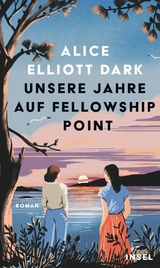 Unsere Jahre auf Fellowship Point -  Alice Elliott Dark