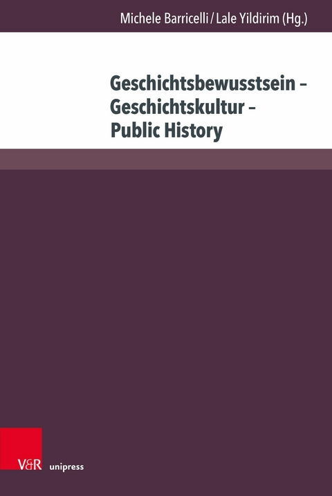 Geschichtsbewusstsein - Geschichtskultur - Public History - 