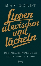 Lippen abwischen und lächeln - Max Goldt