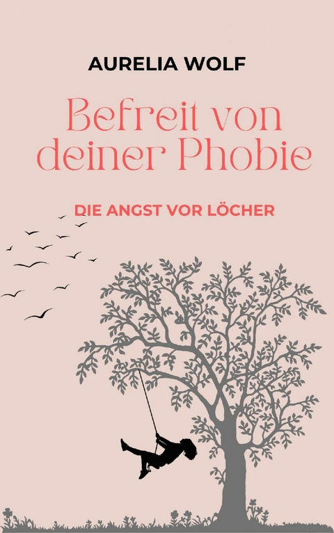 Befreit von deiner Phobie -  Aurelia Wolf