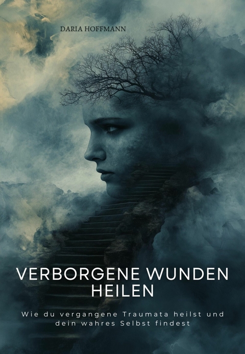 Verborgene Wunden heilen - Daria Hoffmann