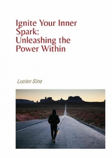 Motivation: Ignite Your Inner Spark and Unleash the Power Within - Lucien Sina