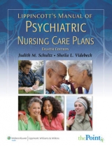 Lippincott's Manual of Psychiatric Nursing Care Plans - Schultz, Judith M.; Videbeck, Sheila L.