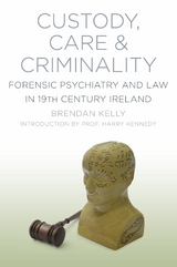 Custody, Care and Criminality -  Brendan Kelly