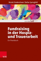 Fundraising in der Hospiz- und Trauerarbeit - ein Praxisbuch -  Nicole Friederichsen,  Stefan Springfeld