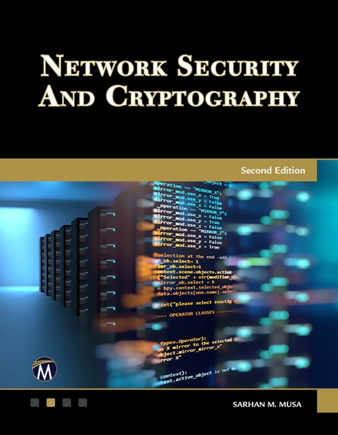 Network Security and Cryptography -  Mercury Learning and Information,  Sarhan M. Musa