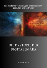 Die Dystopie der  digitalen Ära - Hagen Hein