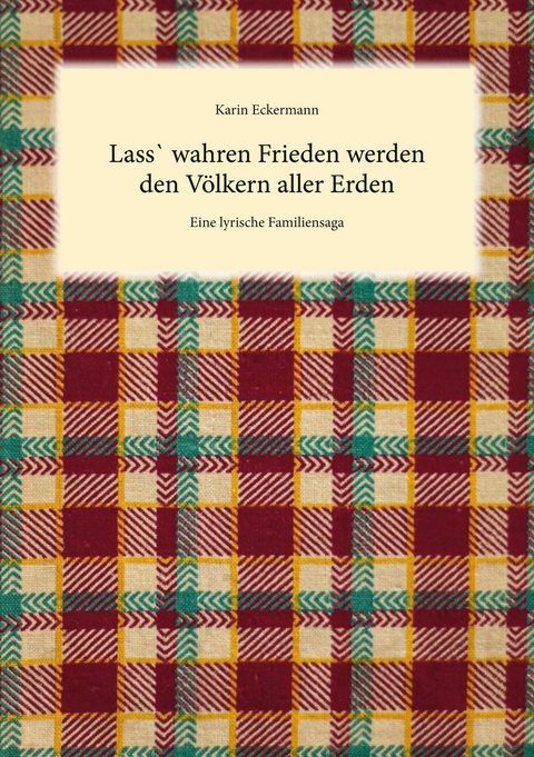 Lass` wahren Frieden werden den Völkern aller Erden - Karin Eckermann