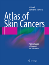 Atlas of Skin Cancers - Ali Hendi, Juan Carlos Martinez