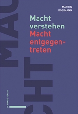 Macht verstehen – Macht entgegentreten - Martin Mosimann