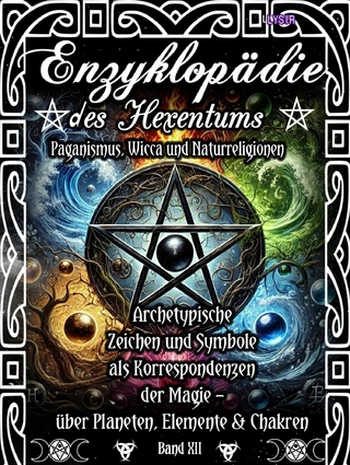 Enzyklopädie des Hexentums - Archetypische Zeichen und Symbole als Korrespondenzen der Magie - Band 12 - Frater LYSIR