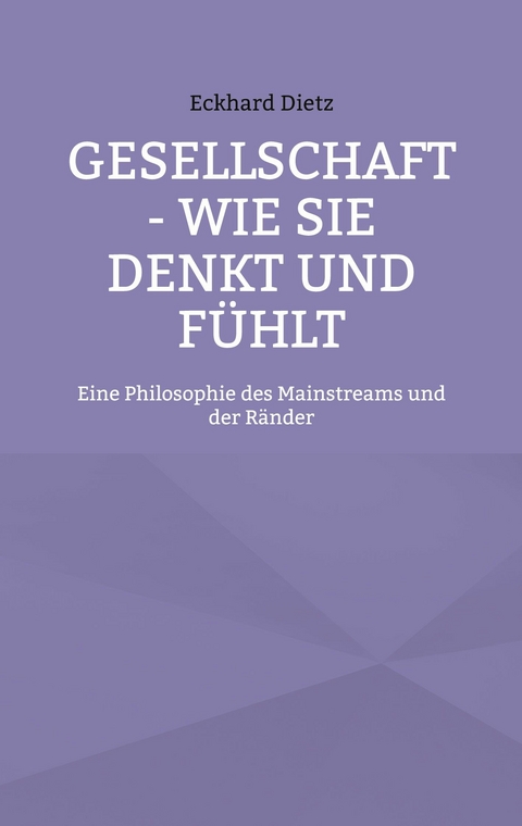 Gesellschaft - Wie sie denkt und fühlt - Eckhard Dietz