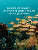 Exploring Life's Diversity: Understanding, Safeguarding, and Restoring Biodiversity - Lucien Sina