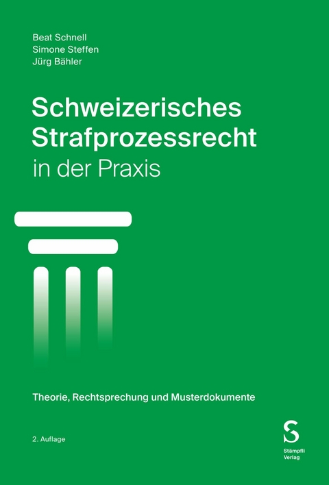 Schweizerisches Strafprozessrecht in der Praxis - Simone Steffen, Jürg Bähler, Beat Schnell