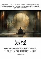 Das Buch der  Wandlungen: I-Ging in der heutigen Zeit - Zhao Min