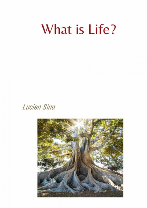 What is Life? - Lucien Sina