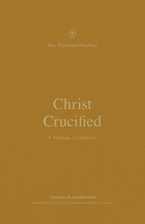 Christ Crucified -  Thomas R. Schreiner