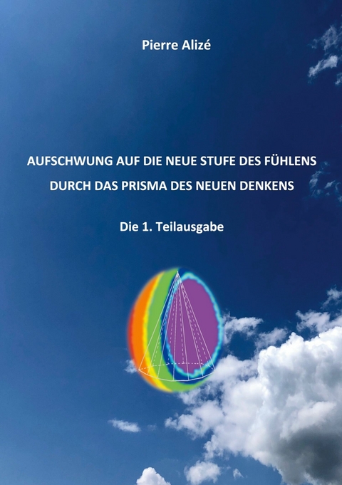 Aufschwung auf die neue Stufe des Fühlens durch das Prisma des neuen Denkens - Pierre Alizé