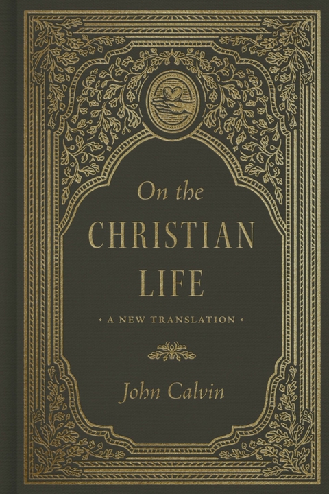 On the Christian Life -  John Calvin