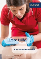 Erste Hilfe für Gesundheitsberufe - Helmut Beichler