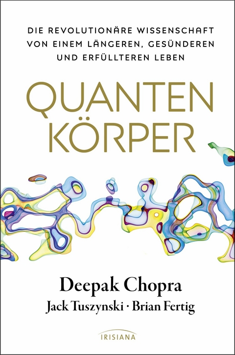 Quantenkörper -  Deepak Chopra,  Jack Tuszynski,  Brian Fertig