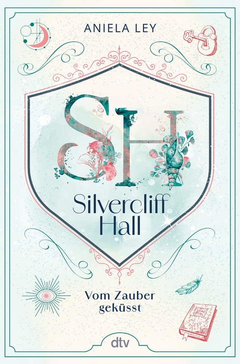 Silvercliff Hall – Vom Zauber geküsst - Aniela Ley