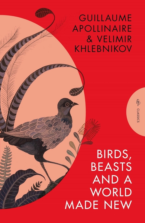 Birds, Beasts and a World Made New - Guillaume Apollinaire, Velimir Khlebnikov