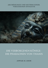 Die verborgenen Könige: Die Pharaonen von Thanis -  Anwar el Assim