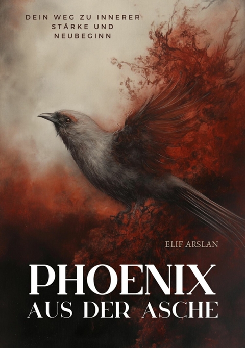 Phönix aus der Asche -  Elif Arslan