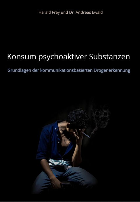 Konsum psychoaktiver Substanzen -  Harald Frey,  Andreas Ewald