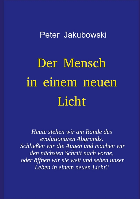 Der Mensch in einem neuen Licht -  Peter Jakubowski