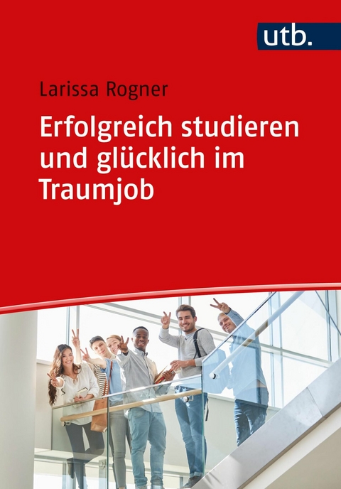 Erfolgreich studieren und glücklich im Traumjob - Larissa Rogner