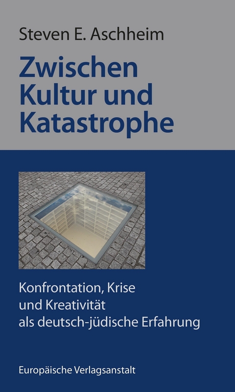 Zwischen Kultur und Katastrophe - Steven E. Aschheim