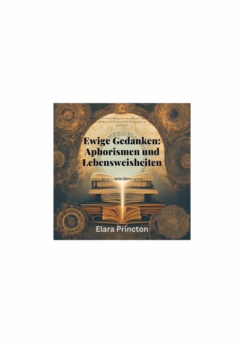 Ewige Gedanken - Aphorismen und Lebensweisheiten -  Elara Princton