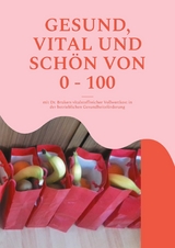 Gesund, vital und schön von 0 - 100 - Britta Winkle-Wolf