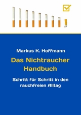 Das Nichtraucher Handbuch - Markus K. Hoffmann