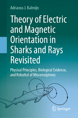 Theory of Electric and Magnetic Orientation in Sharks and Rays Revisited - Adrianus J. Kalmijn