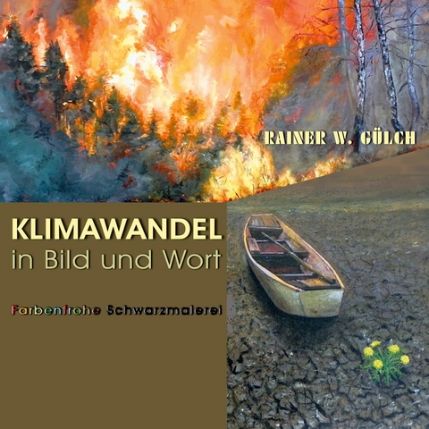 Klimawandel in Bild und Wort -  Rainer Wolfgang Gülch