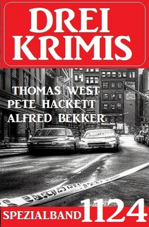 Drei Krimis Spezialband 1124 -  Alfred Bekker,  Thomas West,  Pete Hackett