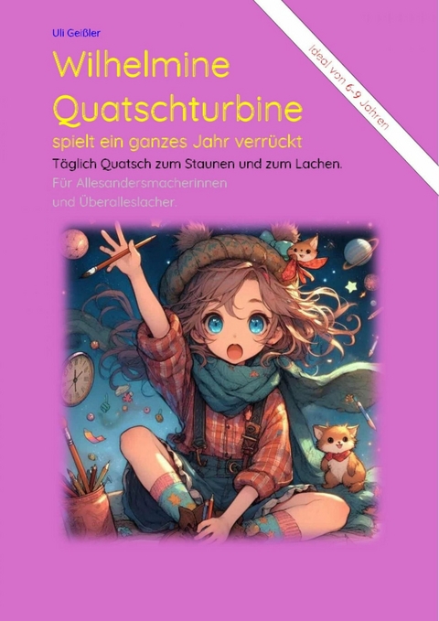 Wilhelmine Quatschturbine spielt ein ganzes Jahr verrückt -  Uli Geißler