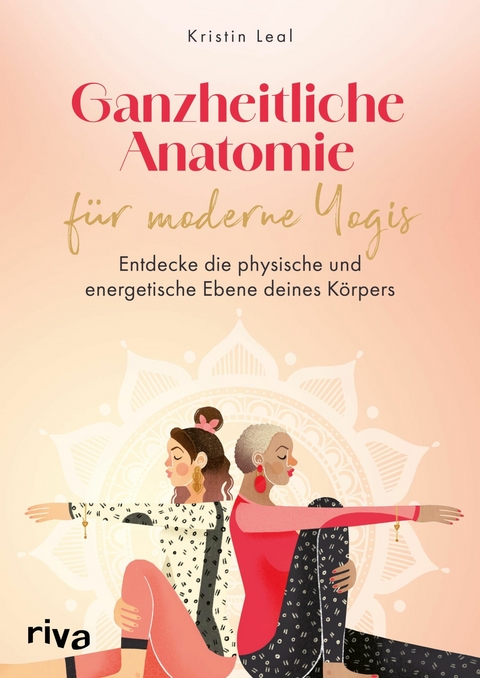 Ganzheitliche Anatomie für moderne Yogis -  Kristin Leal