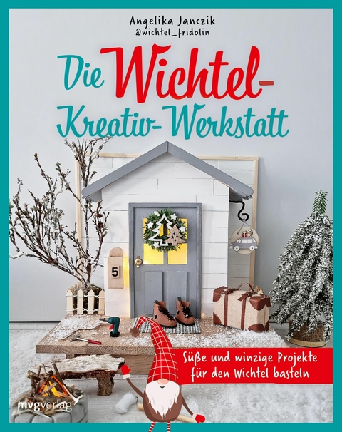 Meine Wichtel-Kreativ-Werkstatt - Angelika Janczik