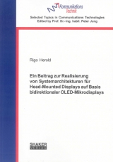 Ein Beitrag zur Realisierung von Systemarchitekturen für Head-Mounted Displays auf Basis bidirektionaler OLED-Mikrodisplays - Rigo Herold